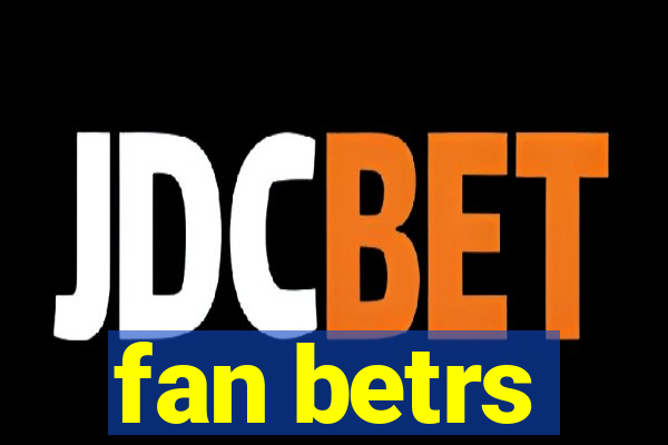 fan betrs